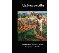 A la Hora del Alba: Memorias de Teodora Chávez