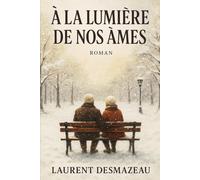 À la lumière de nos âmes: Un roman d’amour tendre et lumineux (Livres de Noël / Contes pour les tout-petits / Romance, Drame et Thriller)