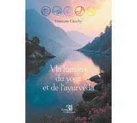 À la lumière du yoga et de l'ayurvéda