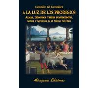 A la luz de los prodigios | Gonzalo Gil González