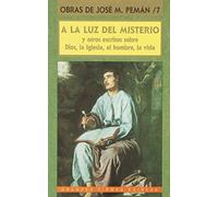 A la luz del misterio: Y otros escritos sobre Dios, la Iglesia, el hombre, la vida: 14 (Grandes firmas Edibesa)