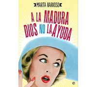 A La Madura Dios No La Ayuda (Ficción)