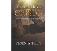 A la Manera de Cristo: ... Siguiendo su ejemplo de Integridad, Firmeza y Carácter