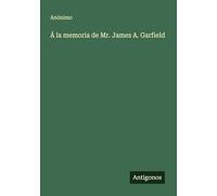 Á la memoria de Mr. James A. Garfield