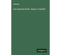 Á la memoria de Mr. James A. Garfield