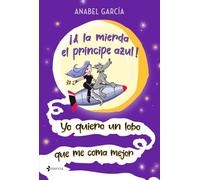 ¡a La Mierda El Príncipe Azul! Yo Quiero Un Lobo Que Me Coma Mejo R