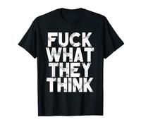 A la mierda lo que piensan gracioso diciendo novedad sarcástica Camiseta