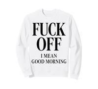 A la Mierda me Refiero a Buenos días Sudadera