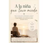 A la niña que tuvo miedo: Más de 20 años aprendiendo a vivir con ansiedad y ataques de pánico