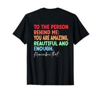 a la Persona detrás de mí Eres increíble Hermosa y Suficiente Camiseta