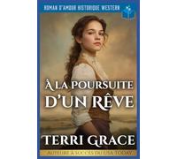 À La Poursuite D’un Rêve: Roman D’Amour Historique Western: 2 (Les Sept Cœurs d’Oakwood)