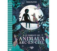 À la poursuite des animaux arc-en-ciel (Romans 9-12 ans)