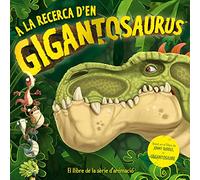 A la recerca d'en Gigantosaurus: Contes de dinosaures: Llibre per a nens en català recomanat a partir de 3 anys: 8 (Àlbums Il·lustrats)
