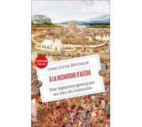 A la recherche d'Alésia: Des légendes grecques au lieu de mémoire