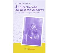 A la recherche de Céleste Albaret: L’enquête inédite sur la captive de Marcel Proust
