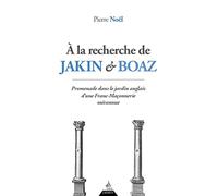 A la recherche de Jakin et Boaz: Promenade dans le jardin anglais d'une Franc-Maçonnerie méconnue