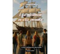 À la recherche de l’île inconnue: Ce livre raconte l’histoire de cinq adolescents naufragés sur une île étrange, ils vont survivre à d'innombrables aventures