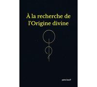 À la recherche de l'Origine divine