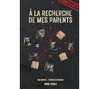 À La Recherche De Mes Parents: 499 suspects · 15 indices · 2 parents à retrouver - Le livre-enquête dont TU es le détective