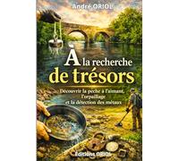 À la recherche de Trésors: Découvrir la pêche à l'aimant, l'orpaillage et la détection des métaux