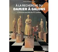 A la recherche du damier à galons. L'histoire secrète du FC Lorient