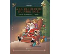 A la recherche du Père Noël: Toutes les raisons d'y croire