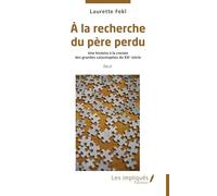 A la recherche du père perdu: Une histoire à la croisée des grandes catastrophes du XXe siècle