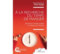 À la recherche du temps de manger: Quand la cuisine prend la mesure du temps (Questions Alimentaires Et Gastronomiques)