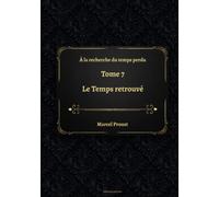 À la recherche du temps perdu Tome 7 - Le Temps retrouvé