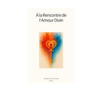 A la Rencontre de l'Amour Divin