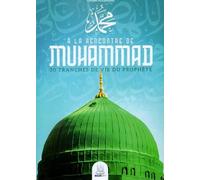 A la rencontre de Muhammad: 30 tranches de vie du prophète