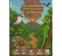 À la rencontre des animaux emblématiques de La Réunion: Découverte, coloriage, jeux et dessins pour enfants - Livre éducatif et ludique dès 6 ans