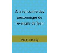 À la rencontre des personnages de l'évangile de Jean