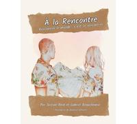 À la Rencontre: Rencontrer le monde, c'est se rencontrer