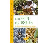 A la santé des abeilles: La phytothérapie appliquée aux abeilles