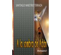 A la sombra de Adán: Distopía 1 (Saga distópica)