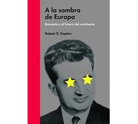 A la sombra de Europa: Rumanía y el futuro del continente (ENSAYO POLITICO)