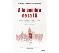 A la sombra de la IA: Ser humano en la era de los algoritmos (NO FICCION / ENSAYO)