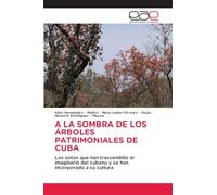 A LA SOMBRA DE LOS ÁRBOLES PATRIMONIALES DE CUBA: Los sotos que han trascendido al imaginario del cubano y se han incorporado a su cultura