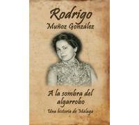 A la sombra del algarrobo: Una historia de Málaga