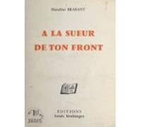 À La Sueur De Ton Front (ebook)