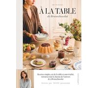 À la table de Brune chocolat: Recettes simples, art de la table et convivialité, retrouvez tout le charme de son univers