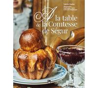 A la table de la Comtesse de Ségur (Gastronomie et Art de Vivre)