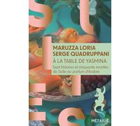 A la table de Yasmina (Nouvelle édition): (Sept histoires et cinquante recettes de Sicile au parfum d'Arabie) (Suites)