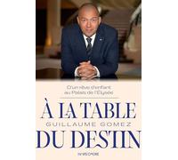 A la table du destin: Itinéraire d'un gamin, de la banlieue au palais de l'Elysée
