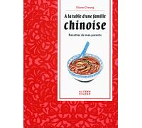 A la table d'une famille chinoise: Recettes de mes parents