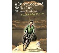 A la velocidad de la luz: El joven Einstein (LITERATURA JUVENIL - Leer y Pensar)