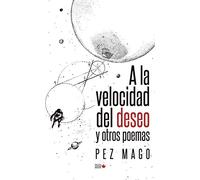 A la velocidad del deseo y otros poemas (POESIA)