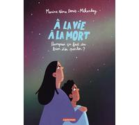 A la vie, à la mort: Pourquoi ça fait du bien d'en parler ?