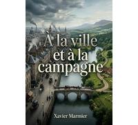 À la ville et à la campagne: Des nouvelles traduites de l'anglais, du danois, du suédois et de l'allemand offrant une fenêtre sur les moeurs européennes du XIXe siècle.